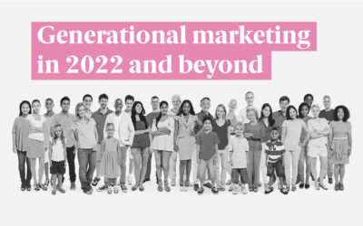 Generational marketing in 2022 and beyond